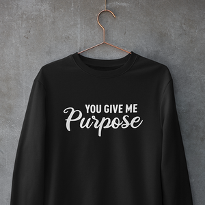 You Give Me Purpose - Sweatshirt